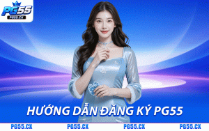 Hướng Dẫn Đăng Ký PG55