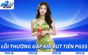 Lỗi Thường Gặp Khi Rút Tiền PG55